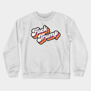 Fuck Trump Crewneck Sweatshirt